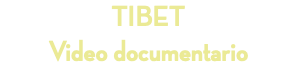 TIBET Video documentario